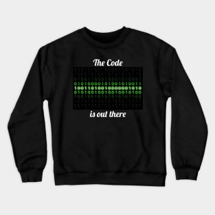 The Code is out there Crewneck Sweatshirt